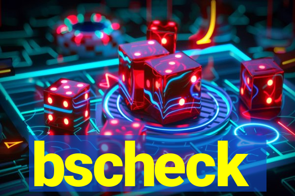 bscheck