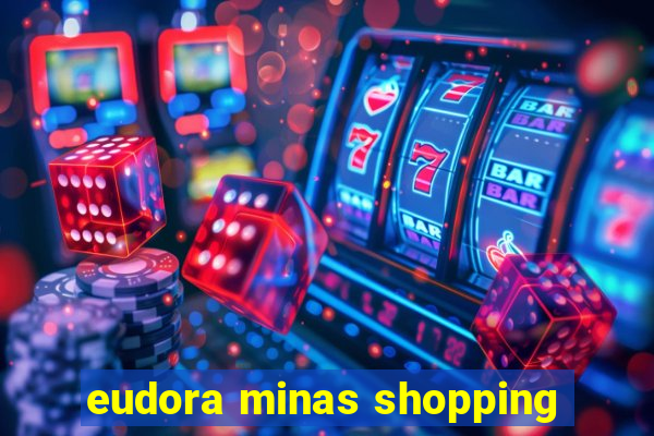 eudora minas shopping