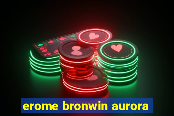 erome bronwin aurora