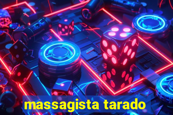 massagista tarado