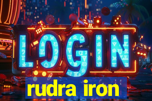 rudra iron