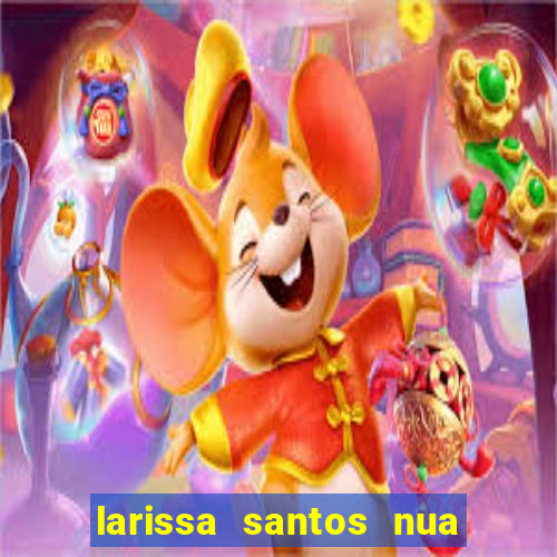 larissa santos nua no bbb