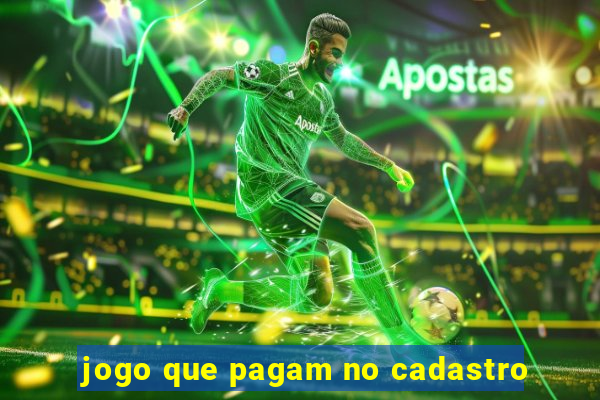 jogo que pagam no cadastro