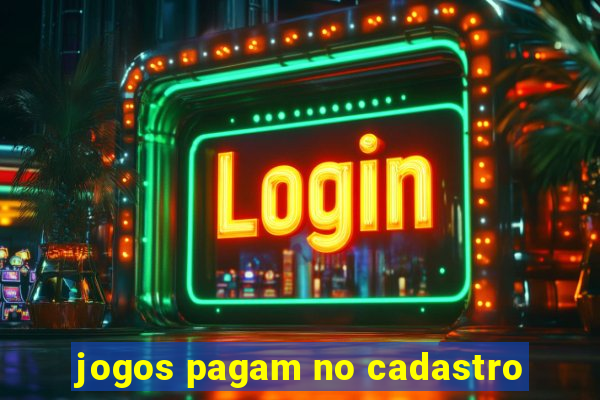 jogos pagam no cadastro