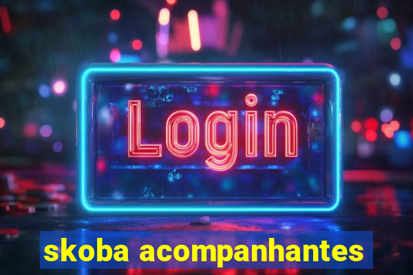 skoba acompanhantes