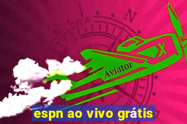 espn ao vivo grátis