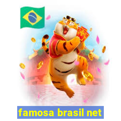 famosa brasil net