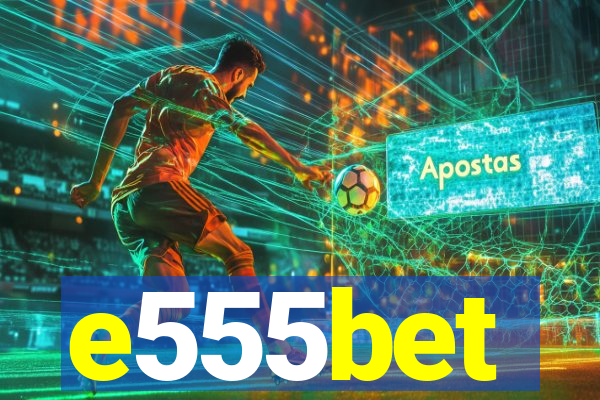 e555bet