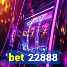 bet 22888