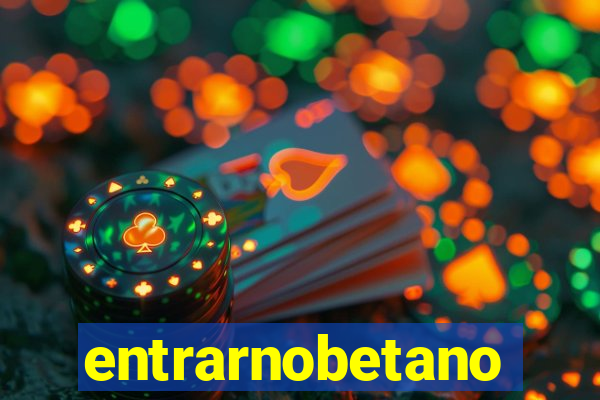 entrarnobetano