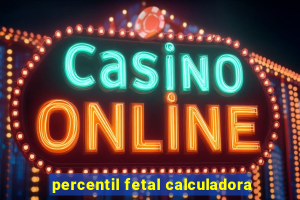 percentil fetal calculadora