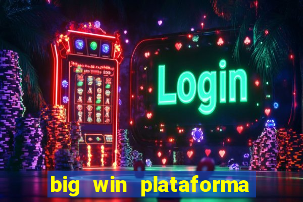 big win plataforma de jogos