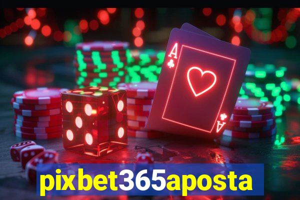 pixbet365aposta