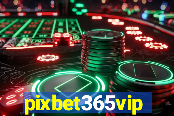 pixbet365vip