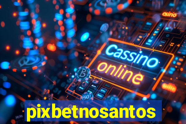 pixbetnosantos