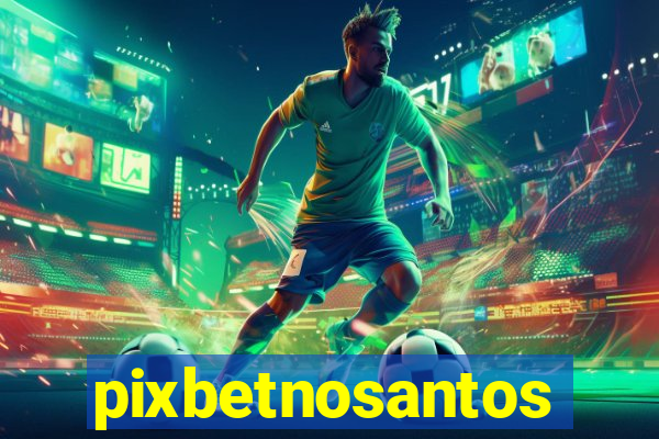 pixbetnosantos