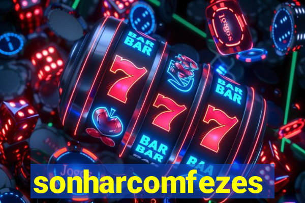 sonharcomfezes