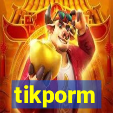 tikporm