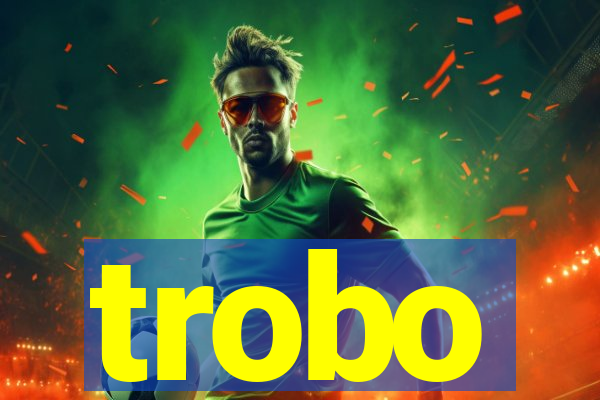 trobo